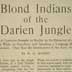 "Blond Indians of the Darien jungle," by R.O. Marsh, World's Work